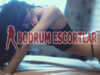 Sevişen Bodrum Turgutreis Escort Bayan Dilara